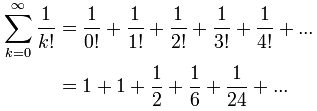 Sigma k=0 a infinito de 1/k! = 1 + 1 + 1/2 + 1/6 + 1/24 + ...