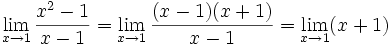 límite cuando x tiende a 1 de (x^2-1)/(x-1) = límite cuando x tiende a 1 de (x+1)