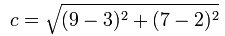 c = square root of [(9-3)^2+(7-2)^2]