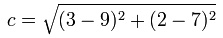 c = square root of [(3-9)^2+(2-7)^2]