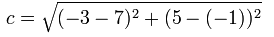 c = square root of [(-3-7)^2+(5-(-1))^2]