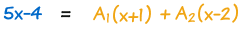 5x-4 = A_1(x+1) + A_2(x-2)